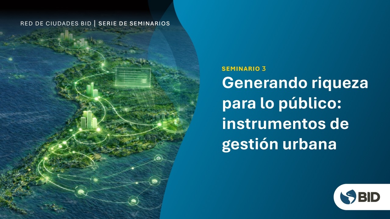 Seminario Red de Ciudades BID: Instrumentos de gestión urbana