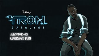 TRON: Catalyst - Archive/03: Causation