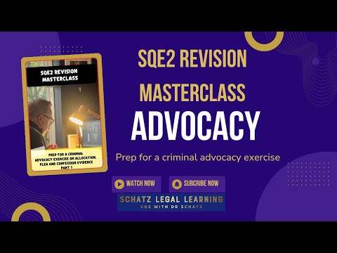 🎬 Dr Schatz SQE2 Advocacy Masterclass  | Criminal Advocacy: Allocation, Plea & Confession Evidence