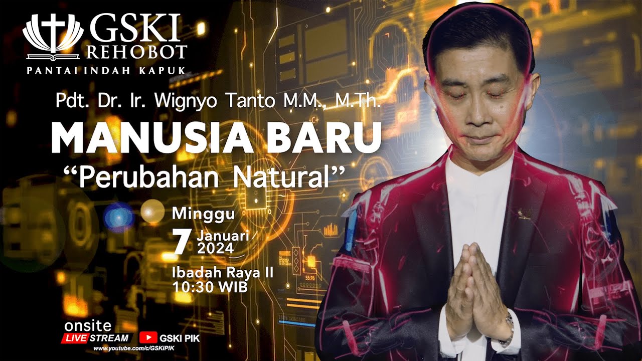 Sesi 2 – Manusia Baru: Perubahan Natural – Pdt. Dr. Ir. Wignyo Tanto, M.M., M.Th. (070124)