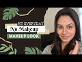 My Everyday No Makeup Makeup Look Keerthi S Katalog