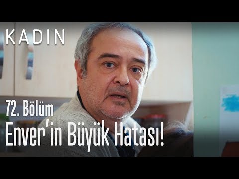 Enver'in büyük hatası! - Kadın 72. Bölüm