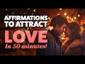 Attract Love And Improve Relationships 50 Minute Powerful Love Affirmations
