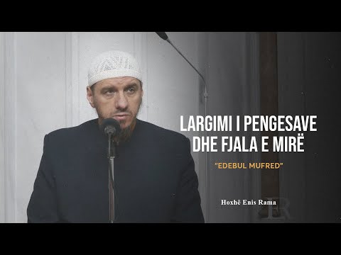 Shpjegimi i Edebul Mufred | 37. Largimi i pengesave dhe fjala e mirë - Enis Rama
