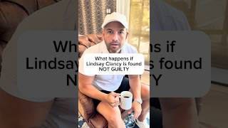 What happens if Lindsay Clancy is found NOT GUILTY