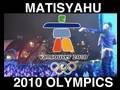 Matisyahu at the Vancouver 2010 Winter Olympics ...
