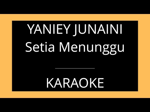 Yaniey Junaini - Setia Menunggu (Karaoke Version)
