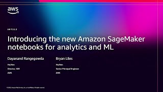 AWS re:Invent 2025 - Introducing the new Amazon SageMaker notebooks for analytics and ML (ANT212)