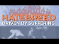 Hatebreed - Driven By Suffering (Official Audio)
