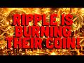 Ripple Is BURNING THEIR COIN!