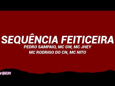 PEDRO SAMPAIO - SEQUÊNCIA FEITICEIRA (Letra/Legendado) ft. MC GW, MC Rodrigo do CN, MC Jhey, MC Nito