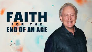 Faith for the End of an Age || Dr James O. Davis
