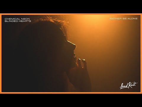 Chemical Neon & Blinded Heearts - Rather Be Alone