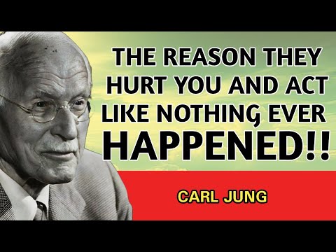 They Hurt You And Act Like Nothing Happened — Here's The Real Reason Why - Carl Jung