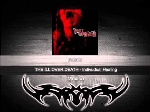 The Ill Over Death (Mex) - Indivudual Healing