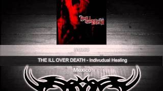 The Ill Over Death (Mex) - Indivudual Healing