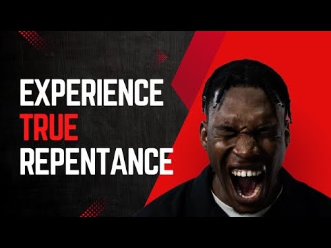 Experience genuine repentance | Do this to experience it