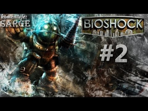 Zagrajmy w BioShock odc. 2 - Poznajcie Siostrzyczkę i Tatuśka