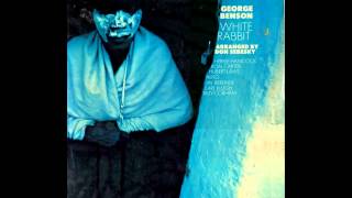 George Benson - White Rabbit (The Great Society / Jefferson Airplane Cover)