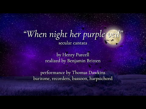Purcell: "When Night Her Purple Veil Had Softly Spread" (arr. Britten) cantata