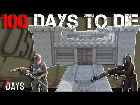 7 Days to Die - 100 Days to Die Challenge | Perma Death | 0 Deaths? | Duo