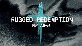 Rugged Redemption - He's Alive!