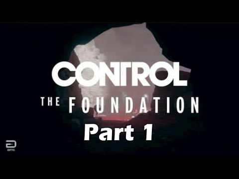 Control - The Foundation DLC Part 1