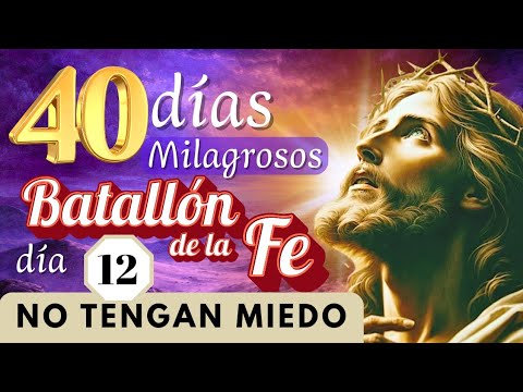  ✝️ 𝘿í𝙖 12/ 𝟰𝟬 𝙙í𝙖𝙨 𝙈𝙄𝙇𝘼𝙂𝙍𝙊𝙎𝙊𝙎 𝙚𝙣 𝙚𝙡 𝘽𝘼𝙏𝘼𝙇𝙇𝙊𝙉 𝘿𝙀 𝙇𝘼 𝙁𝙀/NO tengan MIEDO !