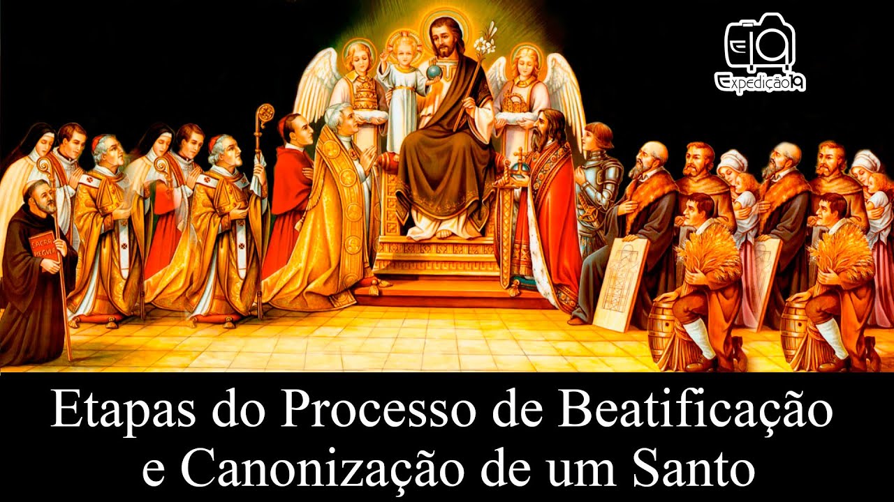 O que é um Processo de Beatificação e Canonização?