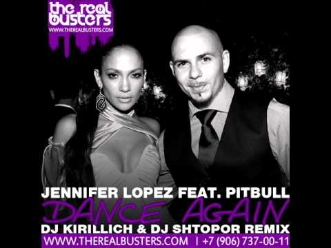 Jennifer Lopez feat. Pitbull - Dance Again (DJ KIRILLICH & DJ SHTOPOR Remix)