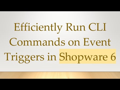 Efficiently Run CLI Commands on Event Triggers in Shopware 6