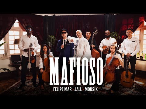 Felipe Mar, Jall, Mousik - Mafioso