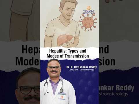 Hepatitis:  Types and Modes of Transmission - Dr. N. Ravisankar Reddy