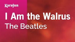 Karaoke I Am the Walrus - The Beatles *
