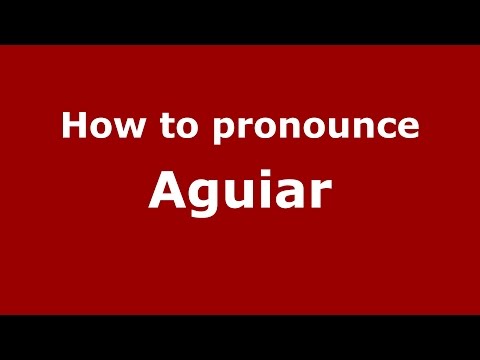 How to pronounce Aguiar