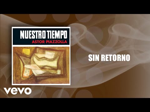 Astor Piazzolla, Astor Piazzolla y su Quinteto Nuevo Tango - Sin Retorno (Official Audio)