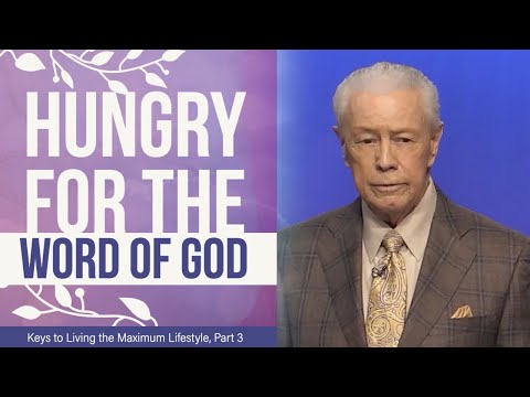 Hungry for the Word of God - Keys to Living the Maximum Lifestyle, Part 3