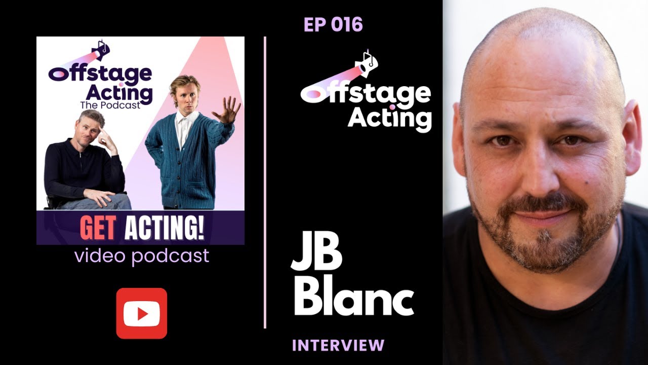 EP 016:  INTERVIEW - JB BLANC - Actor / VO Artist • Offstage Acting Podcast with Todd Kramer