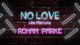 Ronan Parke - No Love (Like First Love) [Official Lyric Video]