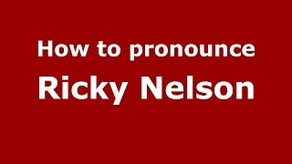 How to pronounce Ricky Nelson