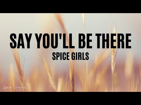 Say You'll be There - Spice Girls (Lyrics)