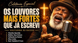 VOLTANDO ÀS RAÍZES | Os Louvores Mais Fortes Pra Quem Precisa Recomeçar