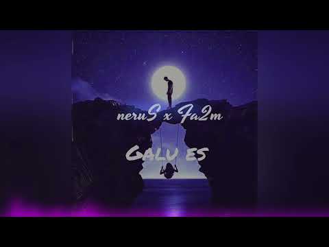 neruS x Fa2m - Galu es ( Audio )