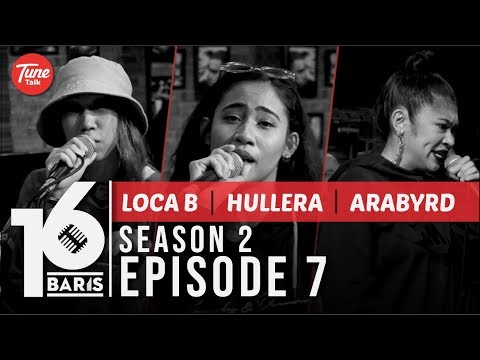 16 BARIS | Season 2 | EP07 | LOCA B, Hullera & Arabyrd