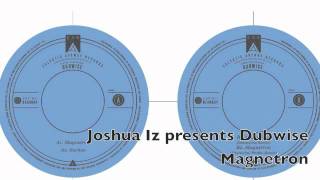 Joshua Iz presents Dubwise - Magnetron