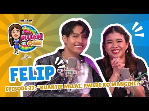 FELIP: “Kuantie Melai, pwede ko mangihi? ” | KUAN ON ONE S2 Ep. 12 w/ subs