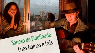 Soneto da Fidelidade de Vinícius de Moraes com Enes Gomes e Laís