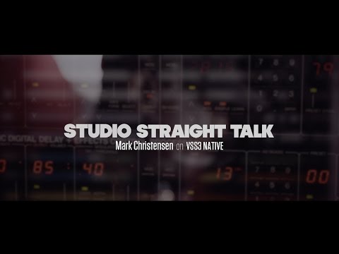 Studio Straight Talk - Mark Christensen on VSS3 Native