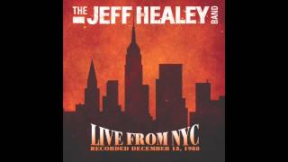 The Jeff Healey Band - The Better It Gets (Live in NYC 1988) ~ Audio (Part 1/9)