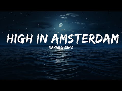 Makar x SRNO - High in Amsterdam (Lyrics)  | 25 Min